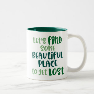 Let's Find Some Beautiful Place to Get Lost. Two-Tone Coffee Mug