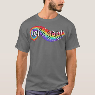 Lets Gay T-Shirt