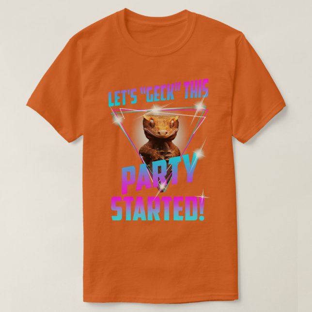 Lets Geck This Party Started T-Shirt (Design Front)