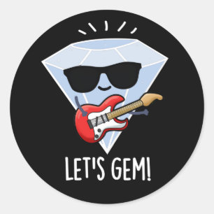 Let's Gem Funny Jewel Pun Dark BG Classic Round Sticker