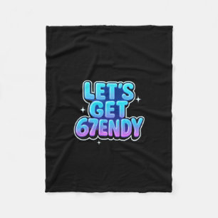 Let's Get 67endy Alpha Meme Gen-z Vibes  Fleece Blanket