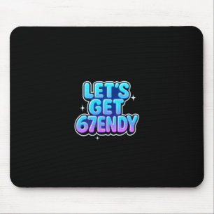 Let's Get 67endy Alpha Meme Gen-z Vibes Mouse Mat