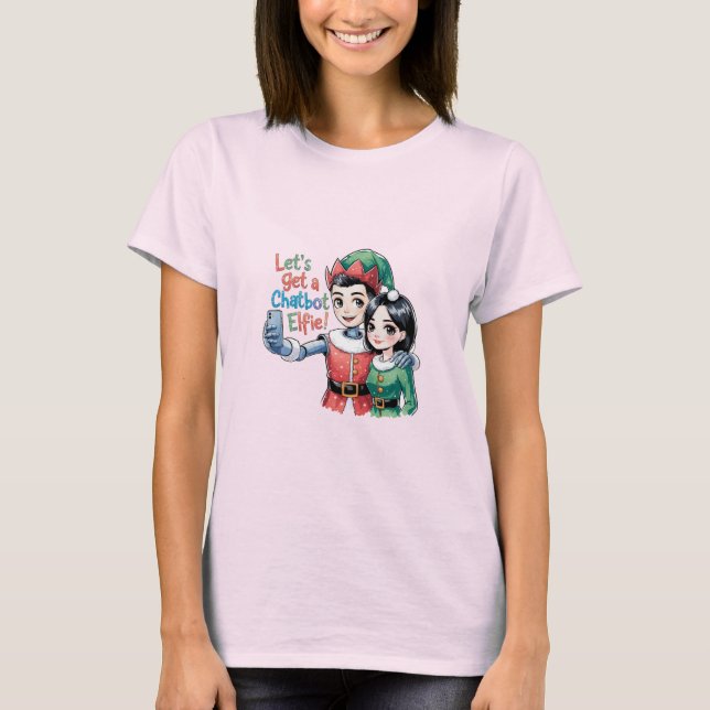 🤖Let's Get a Chatbot Elfie Funny Christmas Memes T-Shirt (Front)