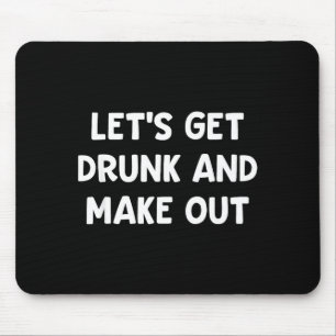 Let's get and make out, funny, jokes, sarcastic mouse mat