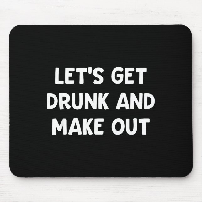 Let's get and make out, funny, jokes, sarcastic  mouse mat (Front)