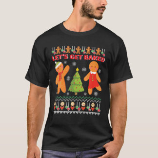 Let's Get Baked Christmas Gingerbread Cookie Bakin T-Shirt