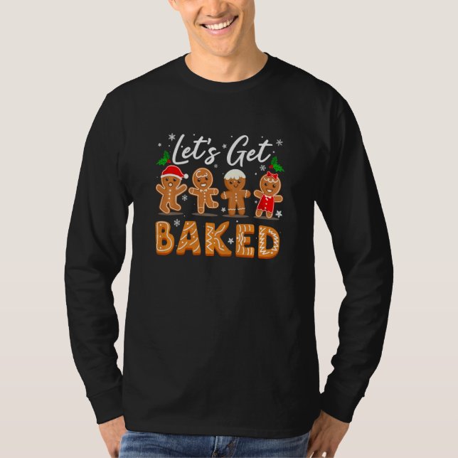 Let's Get Baked Cookie Baking Team Gingerbread Chr T-Shirt (Front)