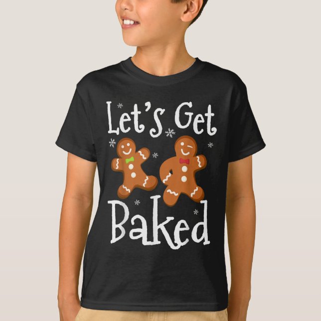 Let's Get Baked Cookie Baking Team Gingerbread Chr T-Shirt (Front)