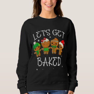 Lets Get Baked Cookie Weed Xmas Ugly Christmas Swe Sweatshirt