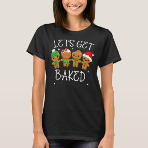 Lets Get Baked Cookie Weed Xmas Ugly Christmas Swe T-Shirt