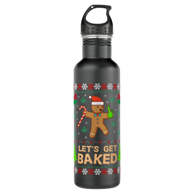 Lets Get Baked Cookie Weed Xmas Ugly Christmas ter 710 Ml Water Bottle (Front)