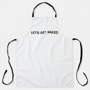 Let's get baked funny template kitchen apron