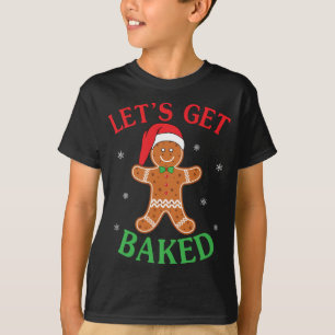Let's Get Baked Gingerbread Christmas Cookie Bakin T-Shirt