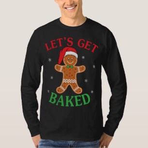 Let's Get Baked Gingerbread Christmas Cookie Bakin T-Shirt