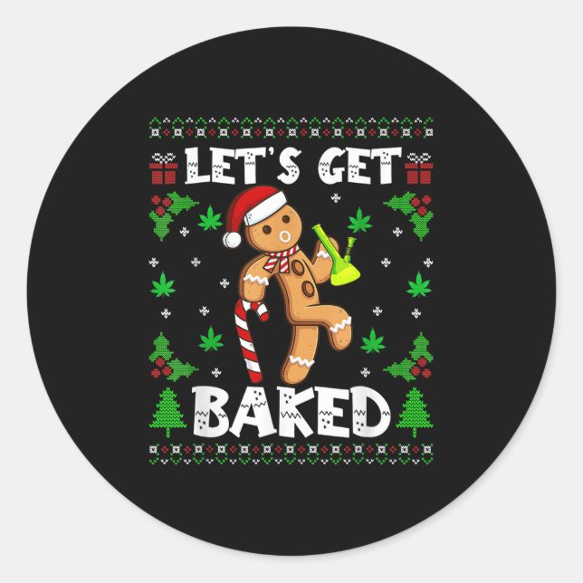 Let's Get Baked Gingerbread Man Weed Funny Christm Classic Round Sticker (Front)