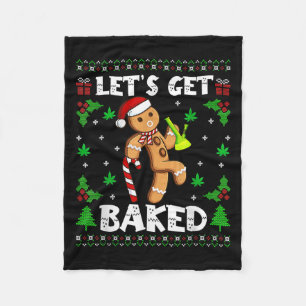 Let's Get Baked Gingerbread Man Weed Funny Christm Fleece Blanket