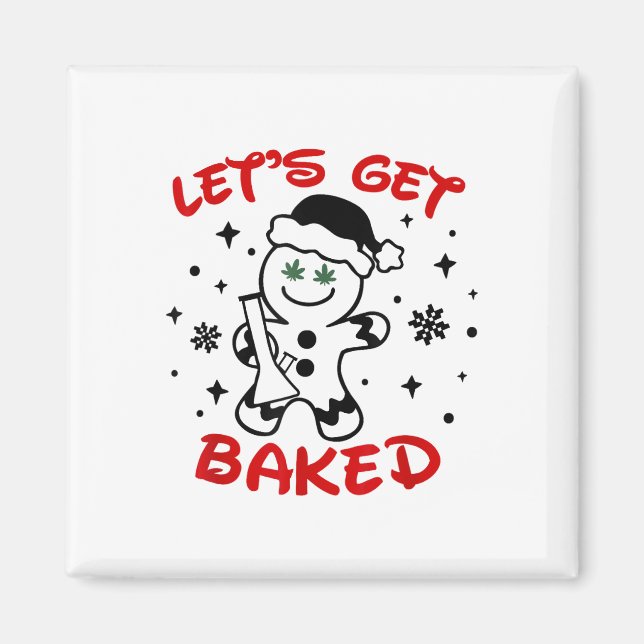 Let's Get Baked Gingerbread Man Weed Funny Christm Magnet (Front)