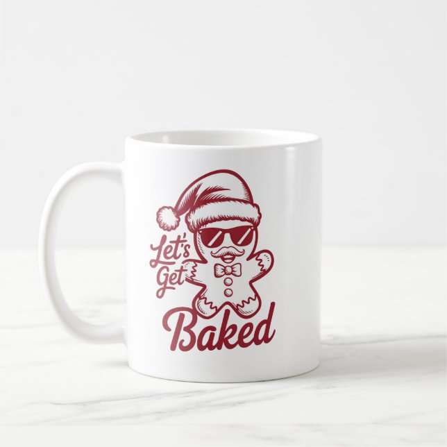 Let's Get Baked Snarky Christmas Sarcastic Funny  Coffee Mug (Left)