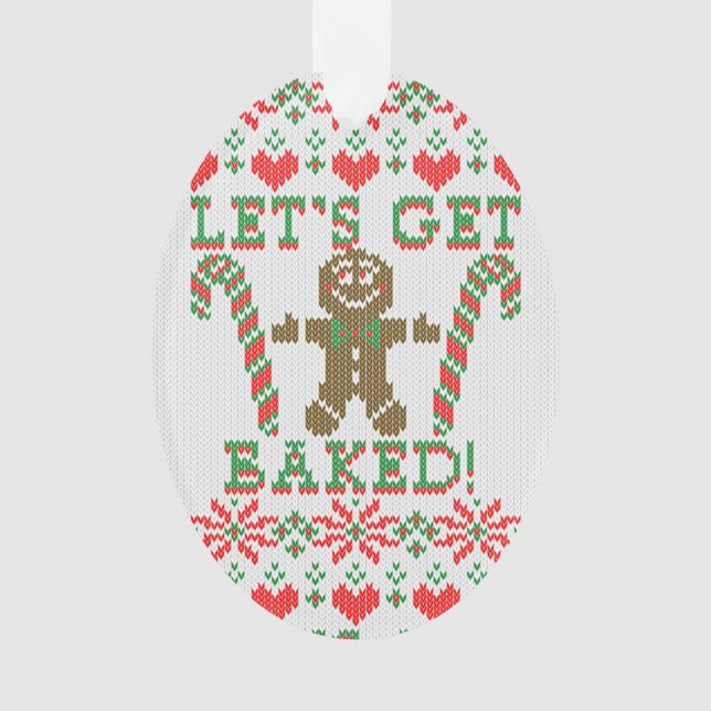 Let's Get Baked The Gingerbread Cookie Says Ornament (Front)