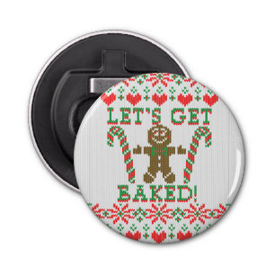 Let's Get Baked The Gingerbread Man Says Bottle Opener
