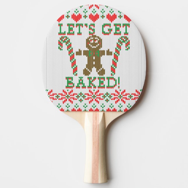 Let's Get Baked The Gingerbread Man Says Ping Pong Paddle (Front)