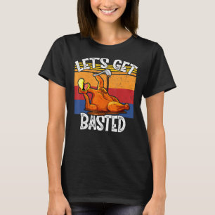 Let's Get Basted Thanksgiving Presents Costume Tur T-Shirt