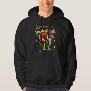 Let's Get Basted Turkey Dinosaur Drinking Beer Me Hoodie