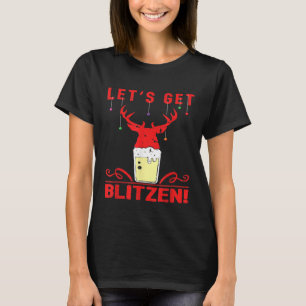 Lets Get Blitzen Gift Festive Christmas Hunting Be T-Shirt