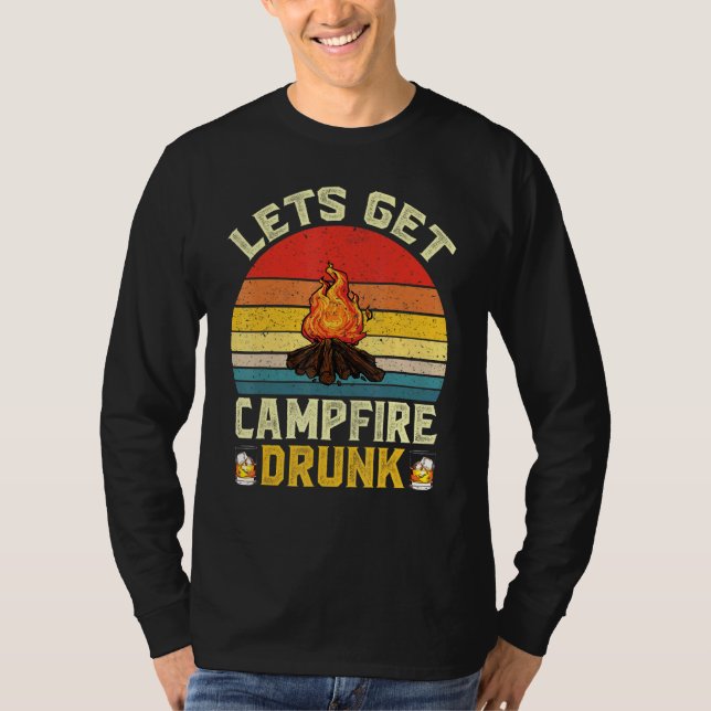 Lets Get Campfire Drunk Campfire Drinking Team Cam T-Shirt (Front)