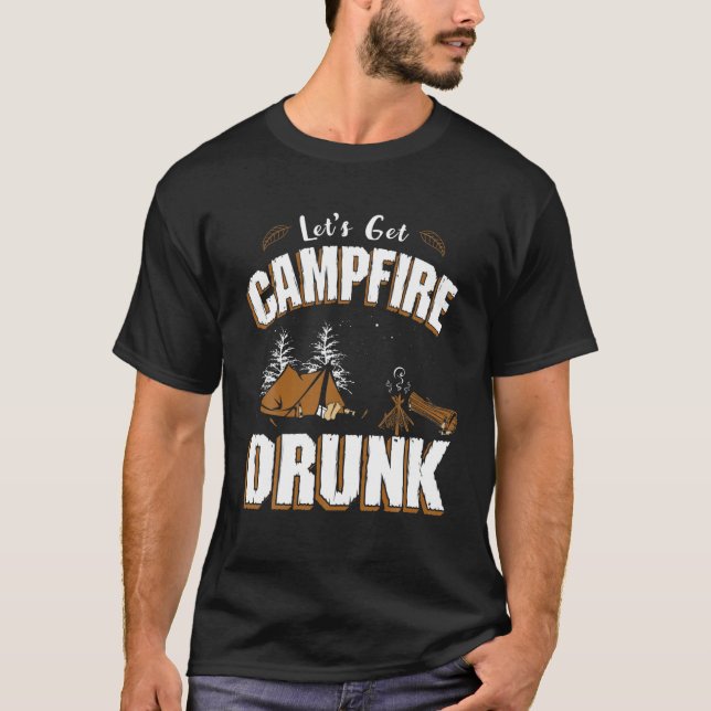 Lets Get Campfire Drunk Funny Camping Beer Tent T-Shirt (Front)