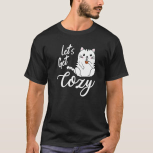 Let's get Cosy cat with hot coffee coco tea or cid T-Shirt