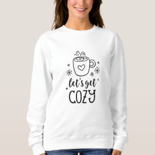 Let's Get Cosy word art T-Shirt Sweatshirt