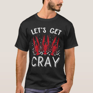 Let's Get Cray Crawfish Crayfish Funny T-Shirt