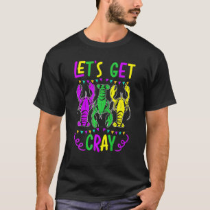 Let's Get Cray Crawfish Crayfish Lobster Mardi Gra T-Shirt
