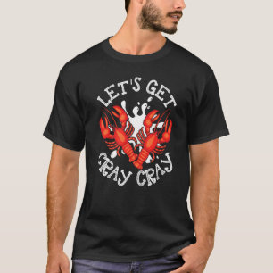 Let's Get Cray Cray Crawfish Crayfish Funny   T-Shirt