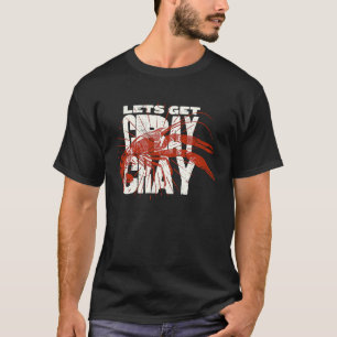 Lets Get Cray Cray Louisiana Crawfish Crayfish T-Shirt