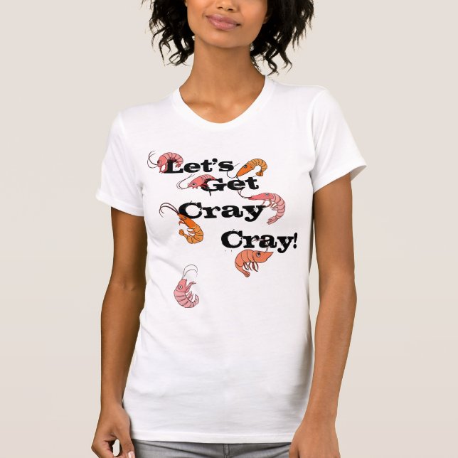 Let's Get Cray Cray Pun Crayfish T-Shirt (Front)
