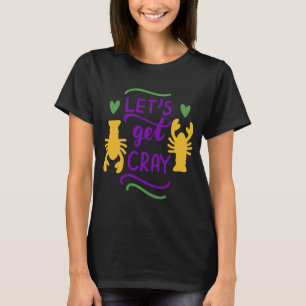 Let's Get Cray Crayfish How to Eat Crawfish T-Shirt