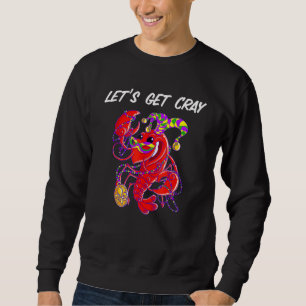 Lets Get Cray Fat Tuesday Men Women Kids Party Mar Sweatshirt