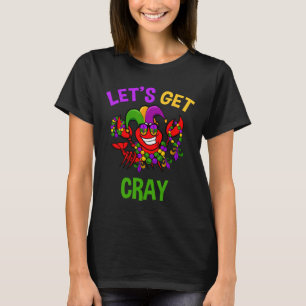 Let's Get Cray Mardi Gras Funny Crawfish Boil Tee