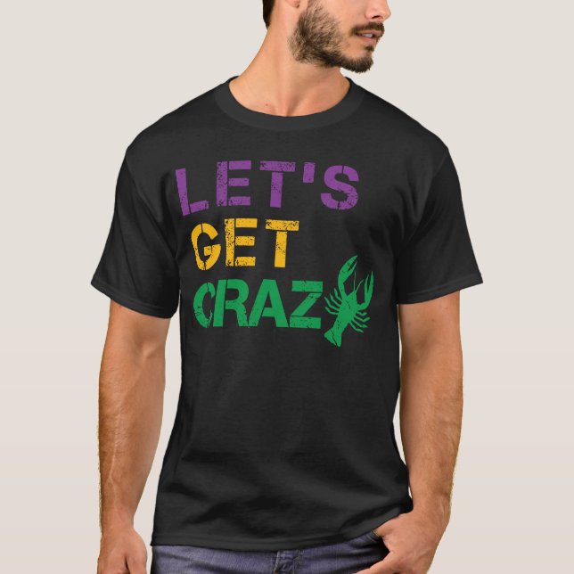 Let's Get Crazy Crawfish Funny Mardi Gras T-Shirt (Front)