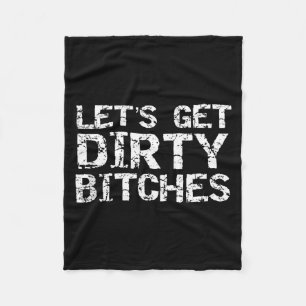 Let's Get Dirty Es Funny Quote Party Tank Top Fleece Blanket