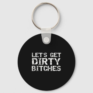 Let's Get Dirty Es Funny Quote Party Tank Top Key Ring
