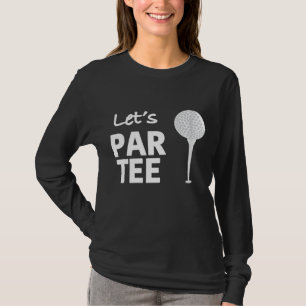 LET'S GET DRUNK AND DRIVE THE GOLF CART FUNNY T-Shirt