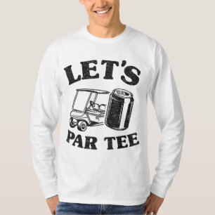 LET'S GET DRUNK AND DRIVE THE GOLF CART FUNNY T-Shirt
