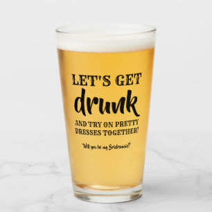 Let's Get Drunk - Funny Bridesmaid Proposal Glass