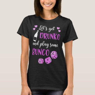 Lets Get Drunko And Play Some Bunco T-Shirt