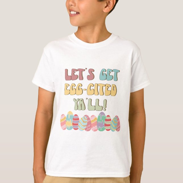 Lets Get Eggcited Ya'll - Easter  T-Shirt (Front)
