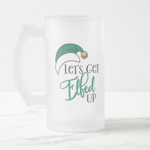 Lets Get Elfed Up   Christmas Alcohol Drinking Pun Frosted Glass Beer Mug