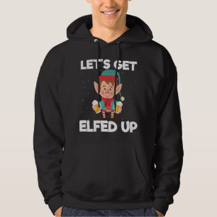 Let's Get Elfed Up Christmas Beer Elf Xmas Drinkin Hoodie